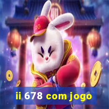 ii 678 com jogo